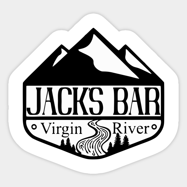 Jacks Bar Virgin River Jacks Bar Virgin River Sticker TeePublic